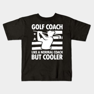 Golf Coach Like a Normal Coach But Cooler Kids T-Shirt